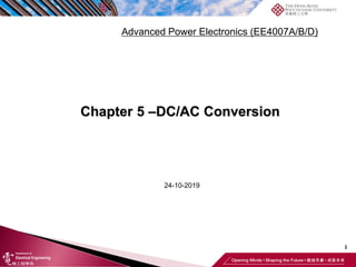 Chapter 5 –DC/AC Conversion
1
Advanced Power Electronics (EE4007A/B/D)
24-10-2019
 