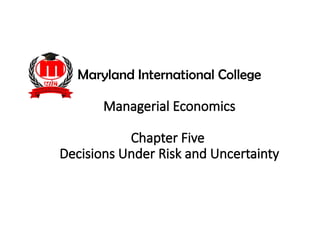 Managerial Economics: Decision Making Under Risk and Uncertainty | PPTX