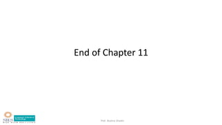 Prof. Bushra Shaikh
End of Chapter 11
 