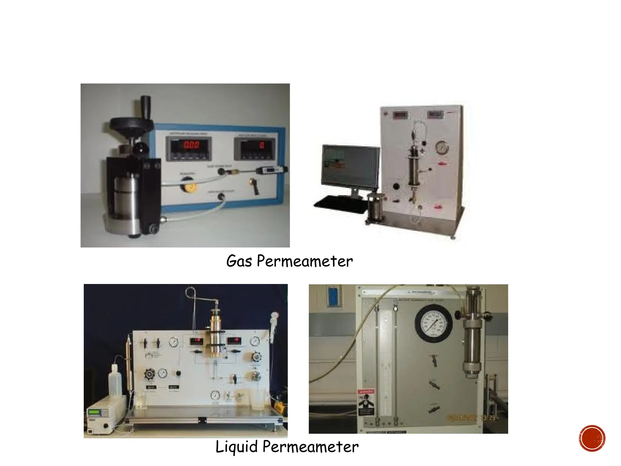 Gas Permeameter
Liquid Permeameter
 