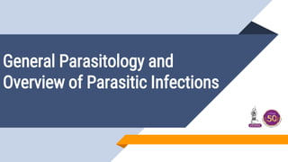General Parasitology and
Overview of Parasitic Infections
 