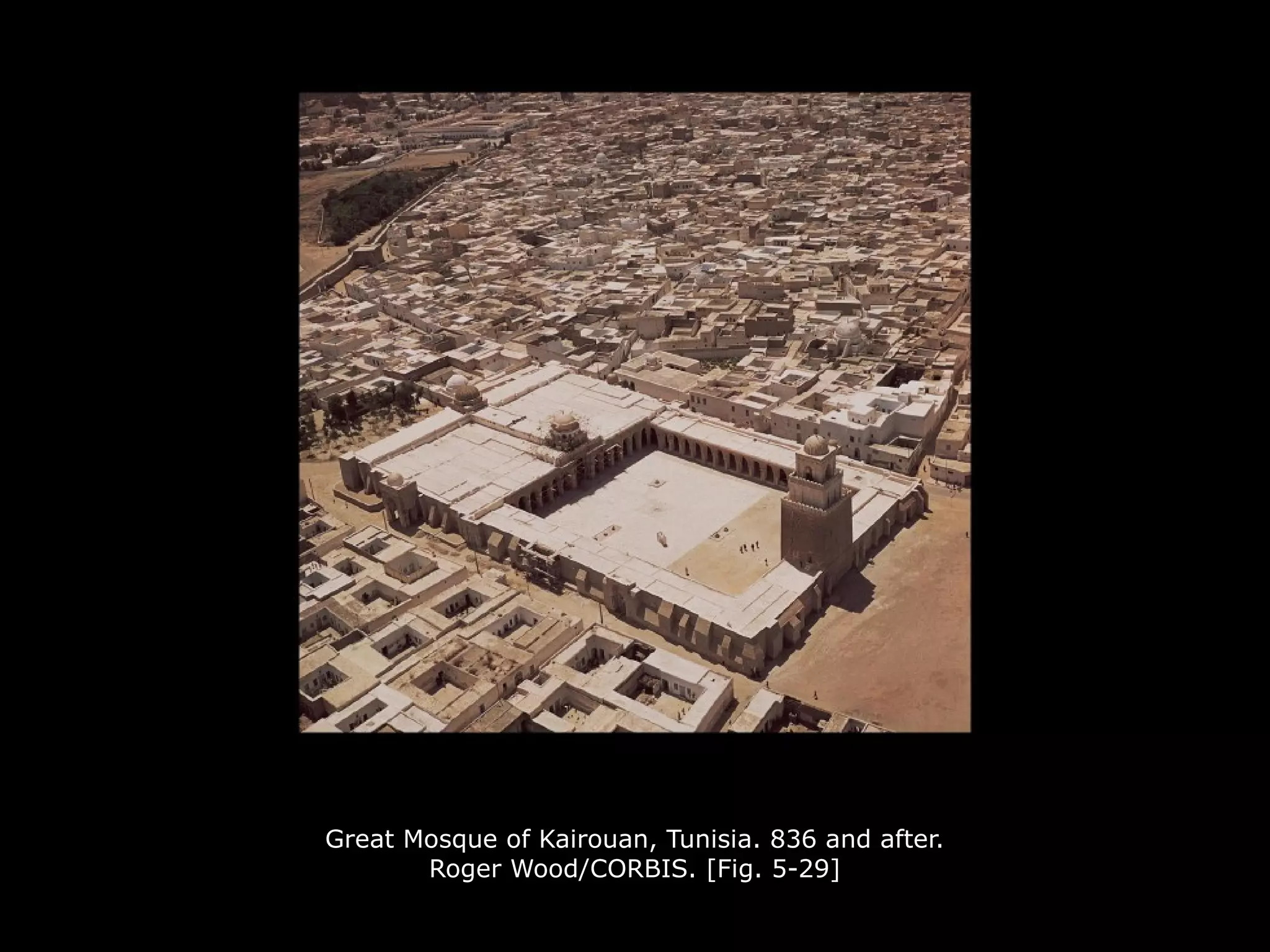 Great Mosque of Kairouan, Tunisia. 836 and after.
Roger Wood/CORBIS. [Fig. 5-29]
 