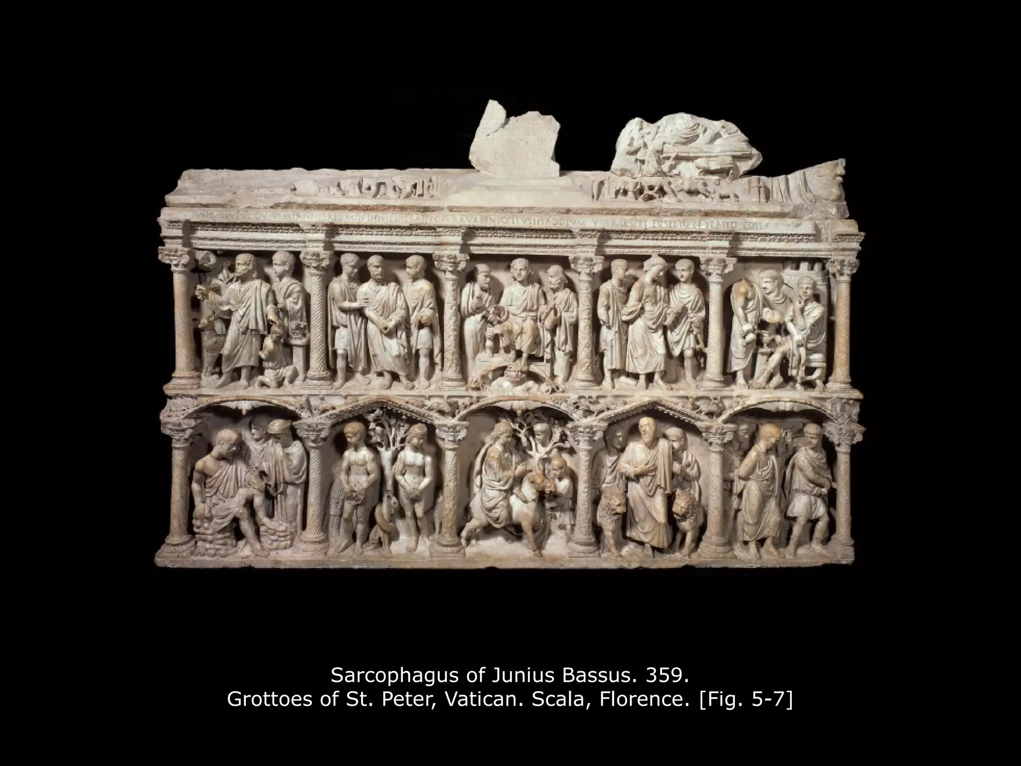 Sarcophagus of Junius Bassus. 359.
Grottoes of St. Peter, Vatican. Scala, Florence. [Fig. 5-7]
 