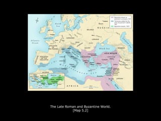The Late Roman and Byzantine World.
[Map 5.2]
 