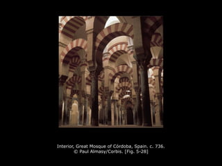 Interior, Great Mosque of Córdoba, Spain. c. 736.
© Paul Almasy/Corbis. [Fig. 5-28]
 