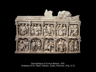 Sarcophagus of Junius Bassus. 359.
Grottoes of St. Peter, Vatican. Scala, Florence. [Fig. 5-7]
 