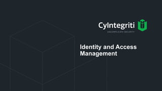 Identity and Access
Management
 