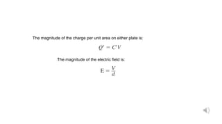 The magnitude of the charge per unit area on either plate is:
The magnitude of the electric field is:
 