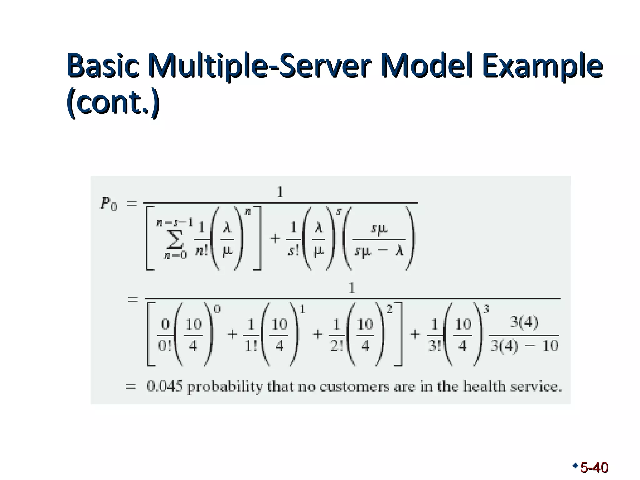 Basic MMuullttiippllee--SSeerrvveerr MMooddeell EExxaammppllee 
((ccoonntt..)) 
5-40 
 