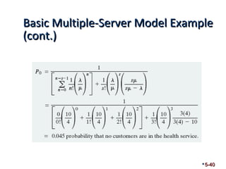 Basic MMuullttiippllee--SSeerrvveerr MMooddeell EExxaammppllee 
((ccoonntt..)) 
5-40 
 