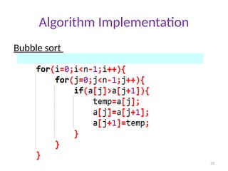 23
Algorithm Implementation
Bubble sort
 