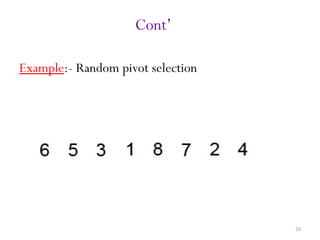 33
Cont’
Example:- Random pivot selection
 