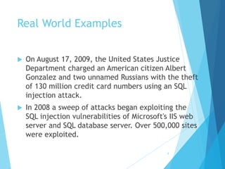 Real World Examples
 On August 17, 2009, the United States Justice
Department charged an American citizen Albert
Gonzalez...