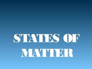 www.company.com
STATES OF
MATTER
 