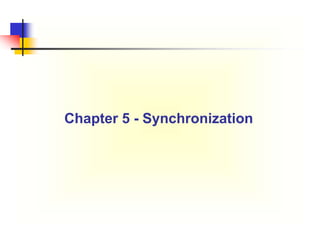 Chapter 5 - Synchronization
 