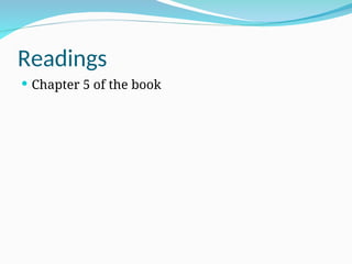 Readings
 Chapter 5 of the book
 