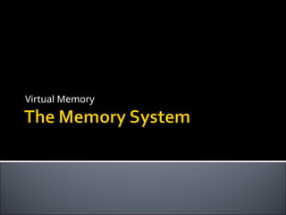 Virtual Memory
 