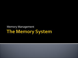 Memory Management
 