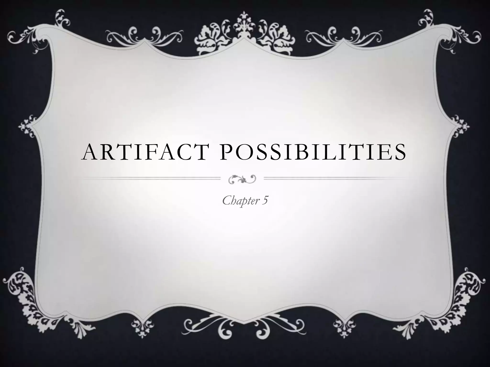 Artifact PossibilitiesChapter 5