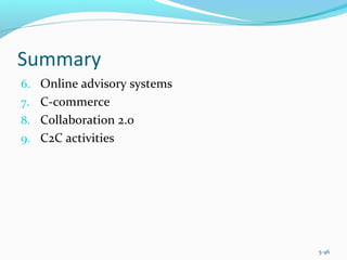 Summary
6. Online advisory systems
7. C-commerce
8. Collaboration 2.0
9. C2C activities
5-46
 