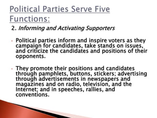 3. Acting as a “Bonding /Approval Agent”
The party gives it’s Seal of Approval to candidates
• Political parties nominate ...