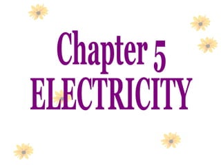 Chapter 5 ELECTRICITY 