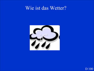 Wie ist das Wetter? D 100 