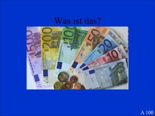 Was ist das? Question Number One A A 100 