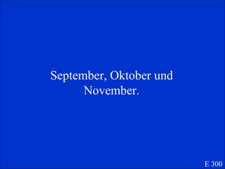 September, Oktober und November. E 300 