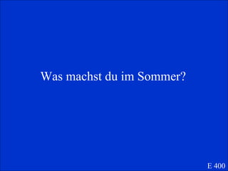 Was machst du im Sommer? E 400 