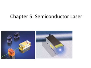 Chapter 5: Semiconductor Laser
 