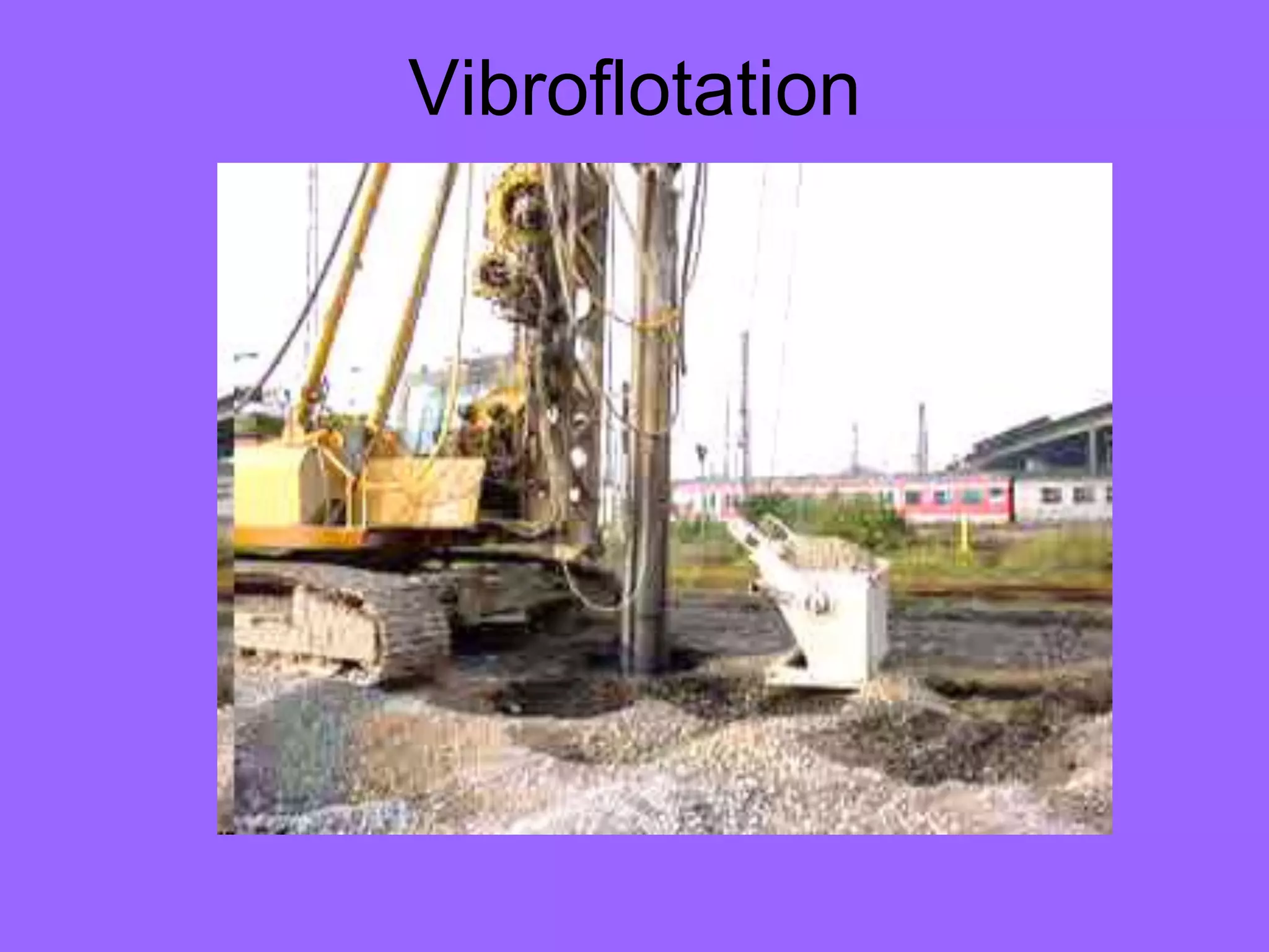 Vibroflotation
 