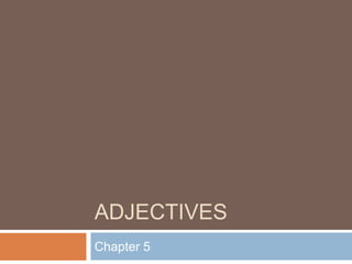 Adjectives Chapter 5 