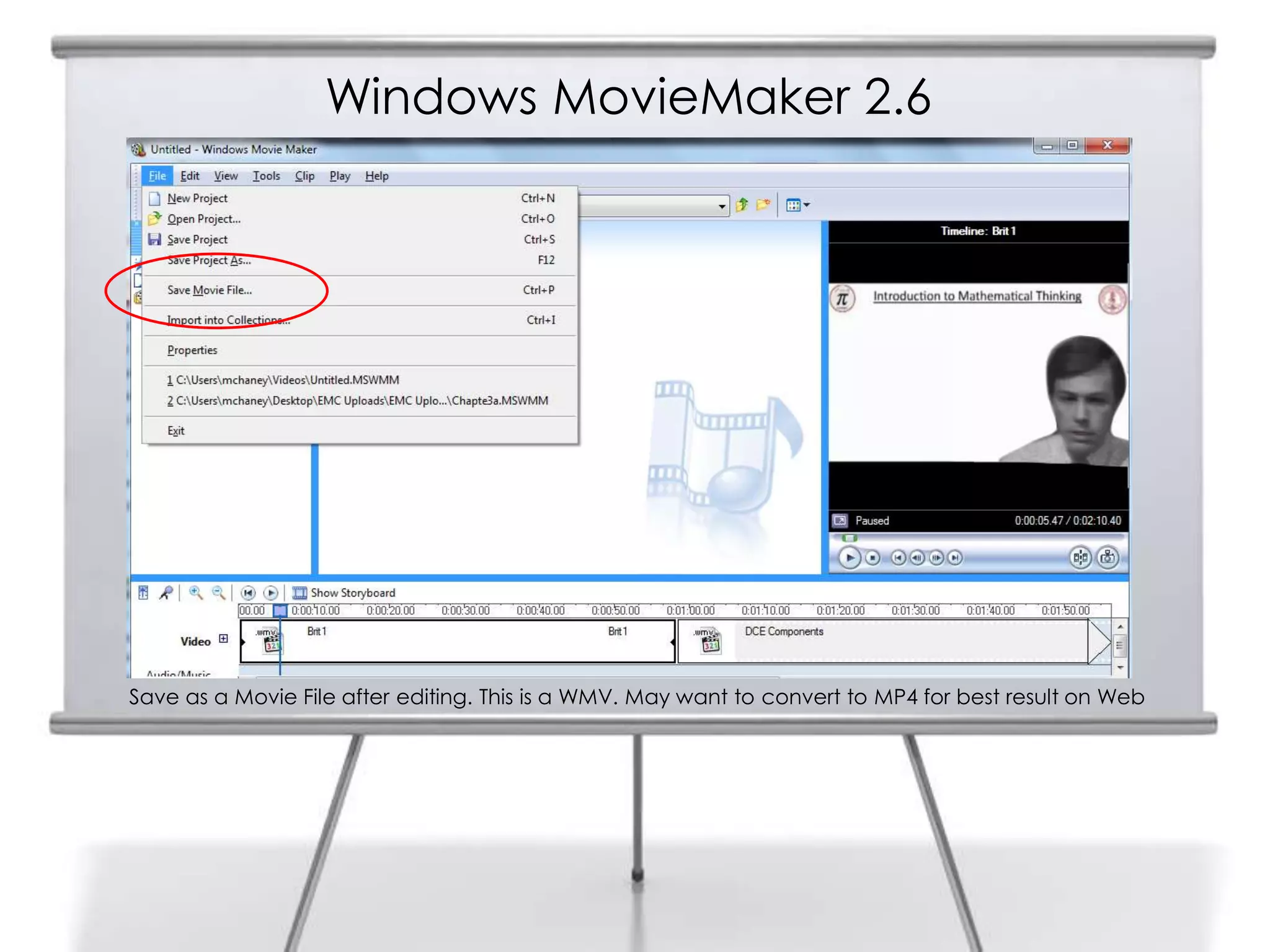 Windows MovieMaker 2.6
20




     Save as a Movie File after editing. This is a WMV. May want to convert to MP4 for best result on Web
 