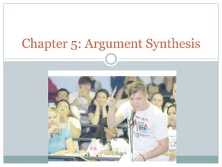 PERSUADING the reader Chapter 5: Argument Synthesis 