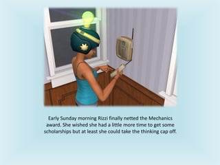 Early Sunday morning Rizzi finally netted the Mechanics
award. She wished she had a little more time to get some
scholarships but at least she could take the thinking cap off.
 