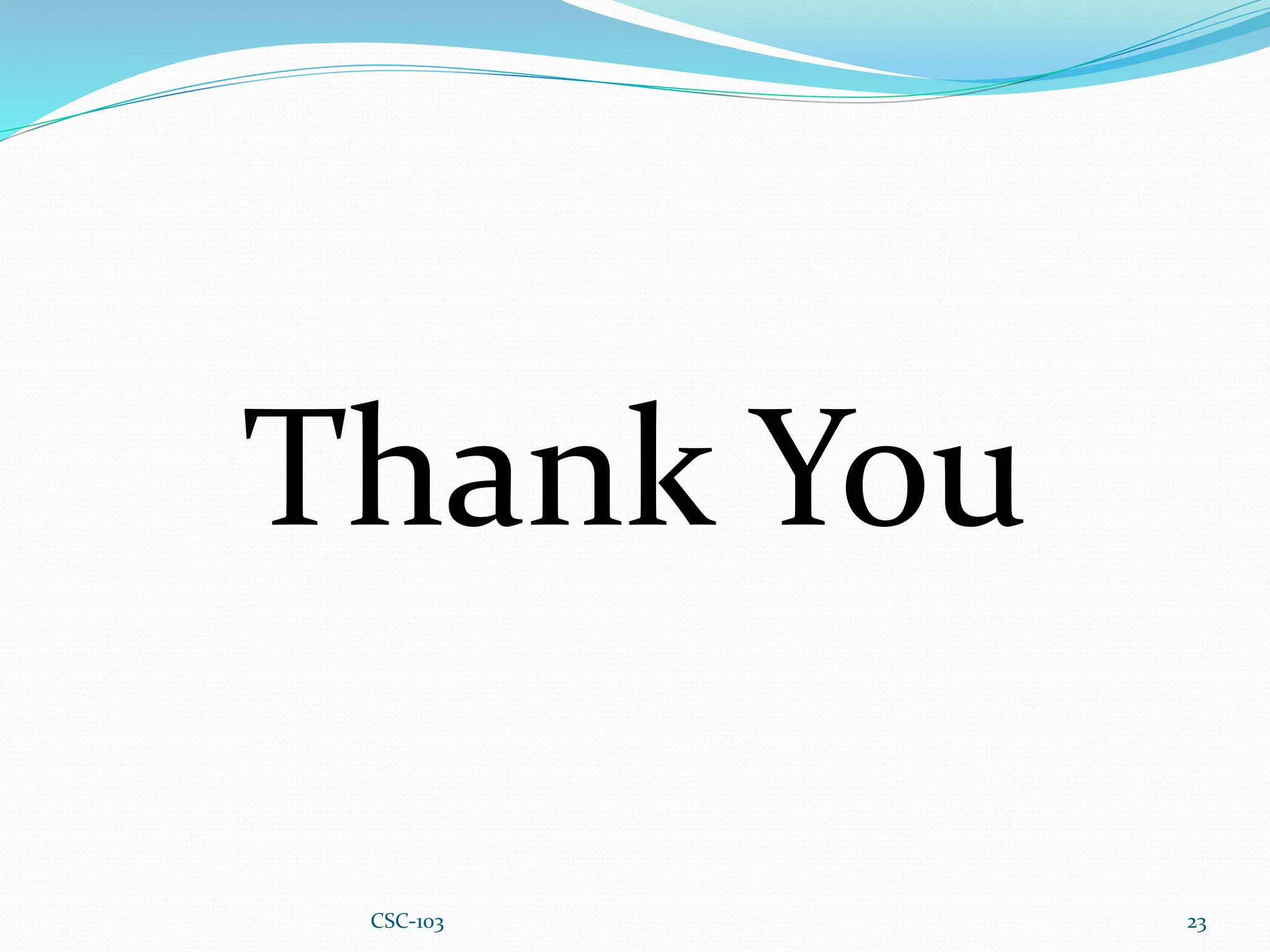 Thank You
23
CSC-103
 