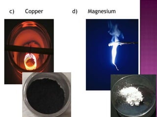 c)

Copper

d)

Magnesium

 