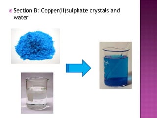  Section

water

B: Copper(II)sulphate crystals and

 