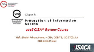 2016 CISA® Review Course
Hafiz Sheikh Adnan Ahmed – CISA, COBIT 5, ISO 27001 LA
[PECB Certified Trainer]
 