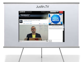 Justin.TV
 