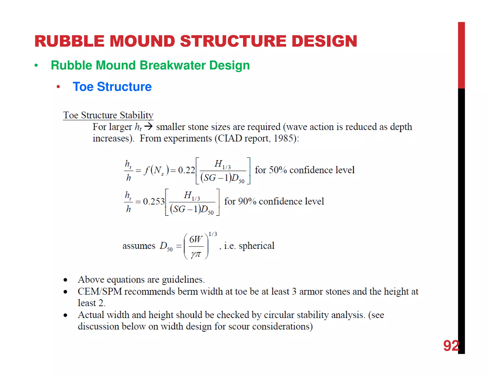 RUBBLE MOUND STRUCTURE DESIGN
92
• Rubble Mound Breakwater Design
• Toe Structure
 