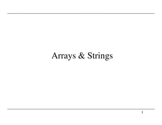 Arrays & Strings
1
 