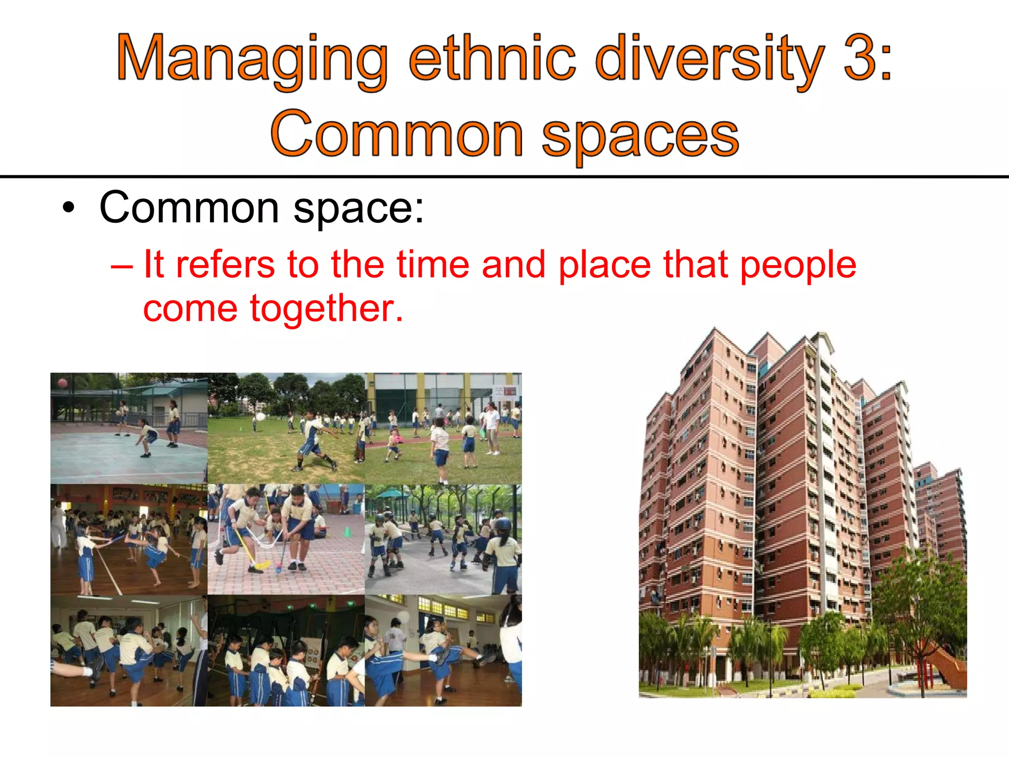 Common space: It refers to the time and place that people come together. 