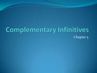 Complementary Infinitives Chapter 5 