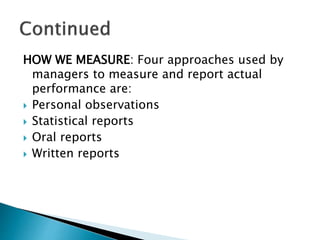  WHAT WE MEASURE: What is measured often
determines what employees will do. What control
criteria might managers use? Som...