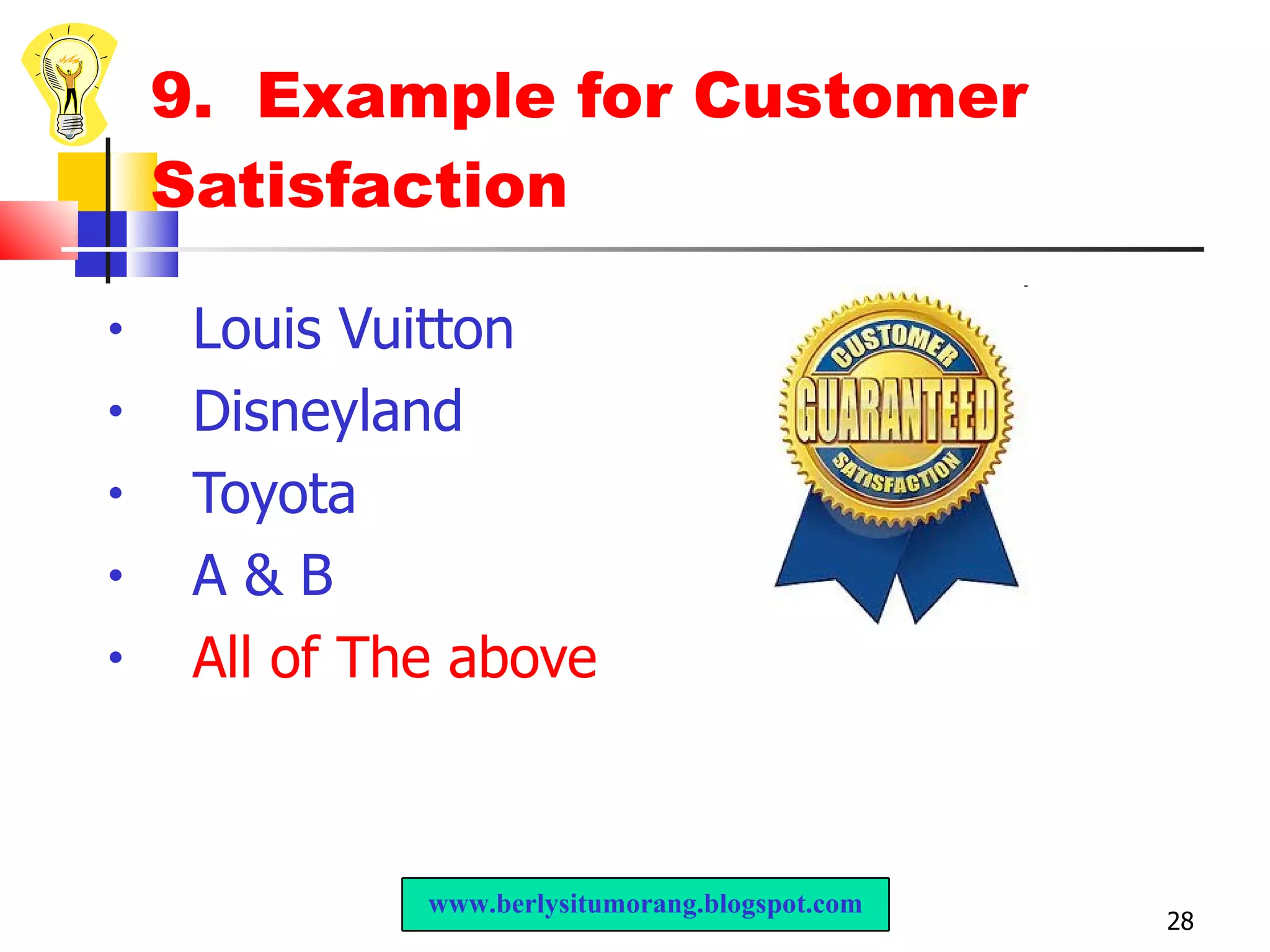 9.  Example for Customer Satisfaction Louis Vuitton  Disneyland Toyota A & B All of The above www.berlysitumorang.blogspot.com 