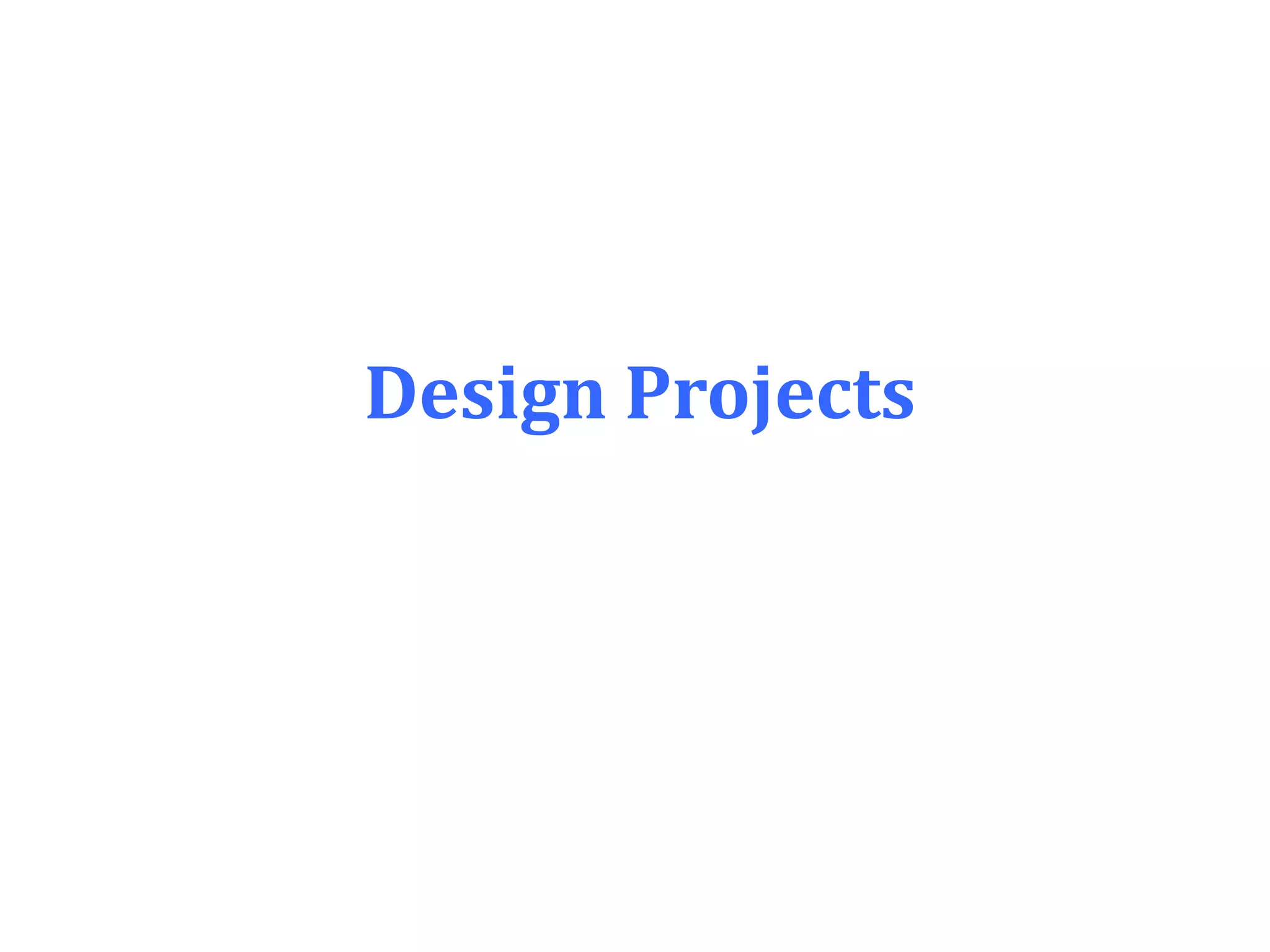 Design Projects
 