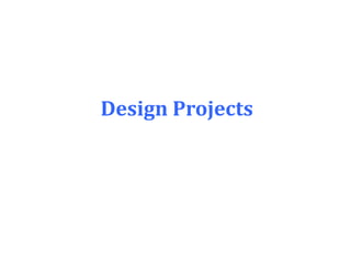 Design Projects
 