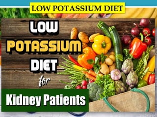 LOW POTASSIUM DIET
 